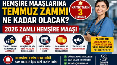 Hemşire Maaşlarına Temmuz Zammı Ne Kadar Olacak? 2026 Zamlı Hemşire Maaşı İçin Kritik Tarih 3 Temmuz