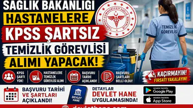 Sağlık Bakanlığı Hastanelere KPSS Şartsız Temizlik Görevlisi Alımı Yapacak! Başvuru Tarihi ve Şartları Açıklandı