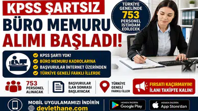 KPSS Şartsız Büro Memuru Alımı Başladı! Türkiye Genelinde 753 Personel İstihdam Edilecek