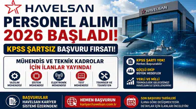 HAVELSAN Personel Alımı 2026 Başladı! KPSS Şartsız Başvuru Fırsatı, Mühendis ve Teknik Kadrolar İçin İlanlar Yayında