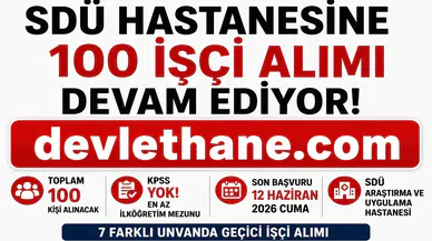 SDÜ Hastanesi 100 KPSS Şartsız İşçi Alımı Başvuruları Devam Ediyor! İŞKUR İlan Numaraları ve Başvuru Şartları Açıklandı