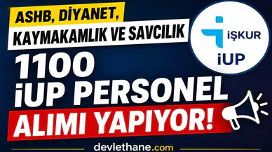 ASHB, Diyanet, Kaymakamlık ve Cumhuriyet Başsavcılığı Bünyesinde 9 İlde 1100 İUP Personel Alımı Başladı