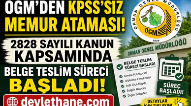 OGM’den 2828 Sayılı Kanun Kapsamında KPSS’siz Memur Atama Duyurusu! Belge Teslim Süreci Başladı
