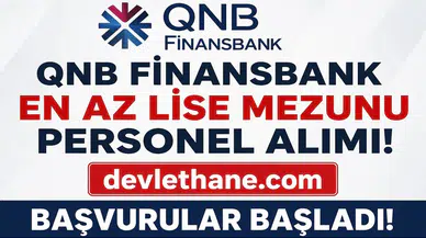 QNB Finansbank En Az Lise Mezunu Personel Alımı Başladı! Güvenlik, Çağrı Merkezi ve Gişe Görevlisi Dahil Çok Sayıda Kadro İçin Başvuru Fırsatı