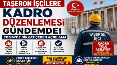 Taşeron İşçilere Kadro Düzenlemesi Gündemde! TBMM'de Dikkat Çeken Açıklama