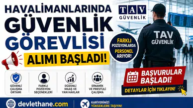 Havalimanlarında Güvenlik Görevlisi Alımı Başladı! TAV Güvenlik Farklı Pozisyonlarda Personel Arıyor