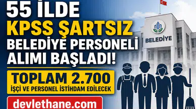 55 İlde KPSS Şartsız Belediye Personeli Alımı Başladı! Toplam 2.700 İşçi ve Personel İstihdam Edilecek