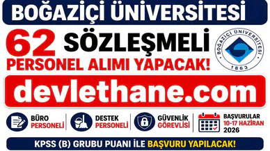 Boğaziçi Üniversitesi 62 Sözleşmeli Personel Alımı Yapacak! Başvurular Başladı, KPSS ile Büro Personeli, Destek Personeli ve Güvenlik Görevlisi Alınacak