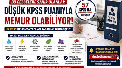 Bu Belgelere Sahip Olanlar Düşük KPSS Puanıyla Memur Olabiliyor! 57 KPSS ile Atama Yapılan Kadrolar Dikkat Çekti