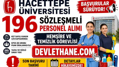 Hacettepe Üniversitesi 196 Sözleşmeli Personel Alımı Sürüyor! Hemşire ve Temizlik Görevlisi İçin Son Başvuru Tarihi