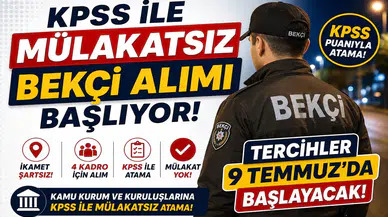 KPSS ile Mülakatsız Bekçi Alımı Başlıyor! İkamet Şartsız 4 Kadro İçin Tercihler 9 Temmuz'da Başlayacak