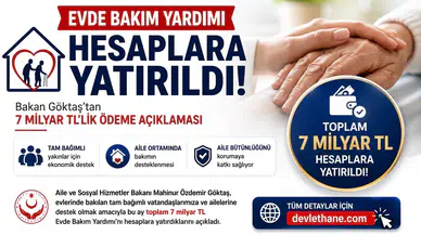 Evde Bakım Yardımı Hesaplara Yatırıldı! Bakan Göktaş'tan 7 Milyar TL'lik Ödeme Açıklaması