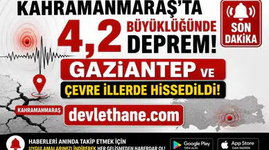 Kahramanmaraş'ta 4,2 Büyüklüğünde Deprem! Gaziantep ve Çevre İllerde Hissedildi