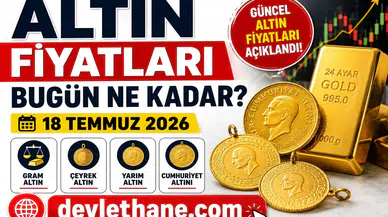 Altın Fiyatları Bugün Ne Kadar? 18 Temmuz 2026 Gram, Çeyrek, Yarım ve Cumhuriyet Altını Fiyatları