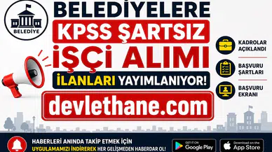 Belediyelere KPSS Şartsız İşçi Alımı İlanları Yayımlanıyor! Kadrolar, Şartlar ve Başvuru Ekranı