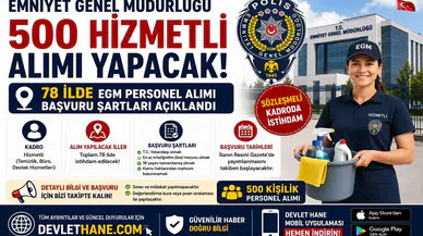 Emniyet Genel Müdürlüğü 500 Hizmetli Alımı Yapacak! 78 İlde EGM Personel Alımı Başvuru Şartları Açıklandı