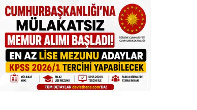 Cumhurbaşkanlığı'na Mülakatsız Memur Alımı Başladı! En Az Lise Mezunu Adaylar KPSS 2026/1 Tercihi Yapabilecek