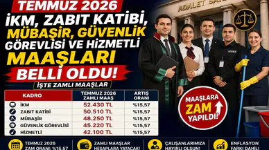 Temmuz 2026 İKM, Zabıt Katibi, Mübaşir, Güvenlik Görevlisi ve Hizmetli Maaşları Belli Oldu! İşte Zamlı Maaşlar