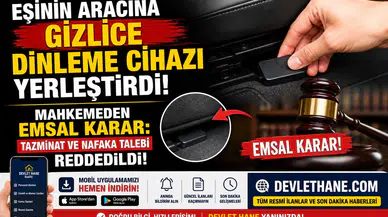 Eşinin Aracına Gizlice Dinleme Cihazı Yerleştirdi! Mahkemeden Emsal Karar: Tazminat ve Nafaka Talebi Reddedildi