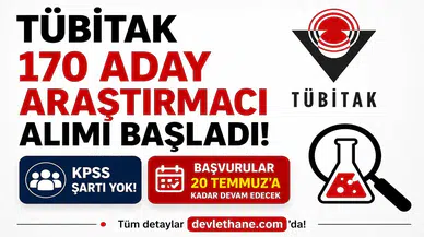 TÜBİTAK 170 Aday Araştırmacı Alımı Başladı! KPSS Şartı Yok, Başvurular 20 Temmuz'a Kadar Devam Edecek