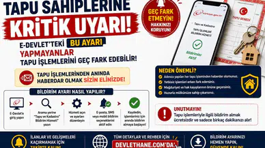 Tapu Sahiplerine Kritik Uyarı! E-Devlet'teki Bu Ayarı Yapmayanlar Tapu İşlemlerini Geç Fark Edebilir