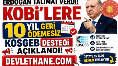 Erdoğan Talimat Verdi! KOBİ'lere 10 Yıl Geri Ödemesiz KOSGEB Desteği Açıklandı