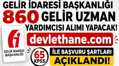 Gelir İdaresi Başkanlığı 860 Gelir Uzman Yardımcısı Alımı Yapacak! 65 KPSS ile Başvuru Şartları Açıklandı