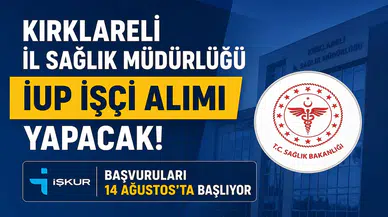 Kırklareli İl Sağlık Müdürlüğü İUP İşçi Alımı Yapacak! İŞKUR Başvuruları 14 Ağustos’ta Başlıyor