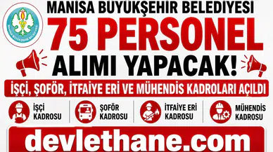Manisa Büyükşehir Belediyesi 75 Personel Alımı Yapacak! İşçi, Şoför, İtfaiye Eri ve Mühendis Kadroları Açıldı