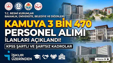 Kamuya 3 Bin 470 Personel Alımı: Bakanlık, Üniversite, Belediye ve Kamu Kurumlarının İlanları Açıklandı