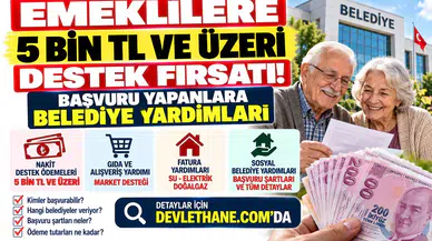 Emeklilere 5 Bin TL ve Üzeri Destek Fırsatı: Başvuru Yapanlara Belediye Yardımları