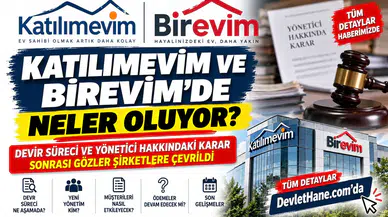 Katılımevim ve Birevim’de Neler Oluyor? Devir Süreci ve Yönetici Hakkındaki Karar Sonrası Gözler Şirketlere Çevrildi