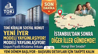 TOKİ Kiralık Sosyal Konut Modeli Yaygınlaşıyor! İstanbul’dan Sonra Diğer İller Gündemde