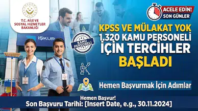 Aile Bakanlık Duyurdu: KPSS’siz 1.320 Kamu Personeli İçin Tercih Süreci Başladı
