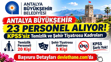 Antalya Büyükşehir 23 personel alıyor: KPSS'siz temizlik ve şehir tiyatrosu kadroları