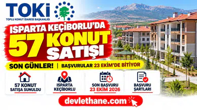 TOKİ Isparta'da Konut Satışında Son Günler! Keçiborlu'da 57 Ev İçin Başvurular 23 Ekim'de Bitiyor