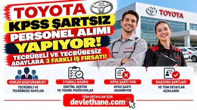 Toyota KPSS Şartsız Personel Alımı Yapıyor! Tecrübeli ve Tecrübesiz Adaylara 3 Farklı İş Fırsatı