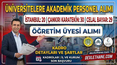 Üniversitelere akademik personel alımı: İstanbul Üniversitesi 20, Çankırı Karatekin 30, Celal Bayar 29 öğretim üyesi