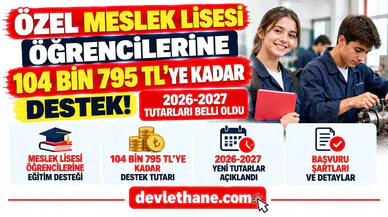 Özel Meslek Lisesi Öğrencilerine 104 Bin 795 TL'ye Kadar Destek: 2026-2027 Tutarları Belli Oldu