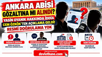Ankara Abisi Yasin Oyanık Gözaltına mı Alındı? Cem Özkök'ten Açıklama Geldi! İşte Son Durum