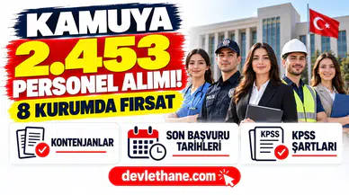 Kamuya 2.453 Personel Alımı: 8 Kurumun Son Başvuru Tarihleri, Kontenjanlar ve KPSS Şartları