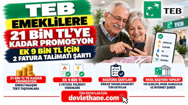 TEB Emeklilere 21 Bin TL’ye Kadar Promosyon Sunuyor! Ek 9 Bin TL İçin 2 Fatura Talimatı Şartı