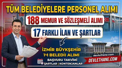Belediyelere 188 memur ve sözleşmeli personel alınacak: 17 ilanın başvuru takvimi ve şartları