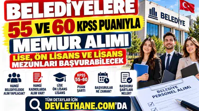Belediyelere 55 ve 60 KPSS Puanıyla Memur Alımı: Lise, Ön Lisans ve Lisans Mezunları Başvurabilecek