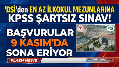 DSİ'den En Az İlkokul Mezunlarına KPSS Şartsız Sınav! Başvurular 9 Kasım'da Sona Eriyor