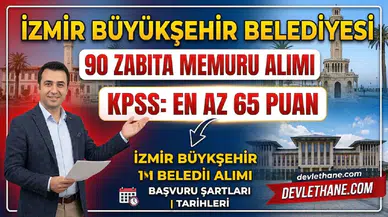 İzmir Büyükşehir Belediyesi KPSS 65 ile 90 zabıta memuru alacak: Şartlar ve başvuru tarihleri