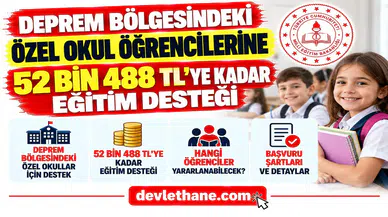 Deprem Bölgesindeki Özel Okul Öğrencilerine 52 Bin 488 TL'ye Kadar Eğitim Desteği