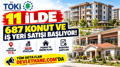 11 İlde 687 Konut ve İş Yeri Satışı Başlıyor! 2026 Fiyatları, Peşinat ve Başvuru Şartları
