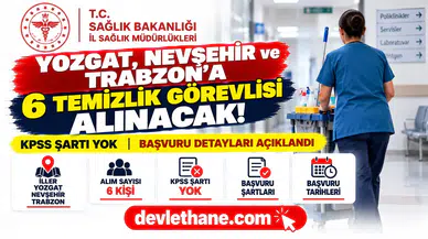 Yozgat, Nevşehir ve Trabzon il sağlık müdürlüklerine KPSS'siz 6 temizlik görevlisi alınacak
