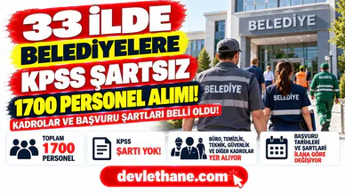 33 İlde Belediyelere KPSS Şartsız Personel Alımı! 1700 Kişilik Alımda Kadrolar ve Başvuru Şartları